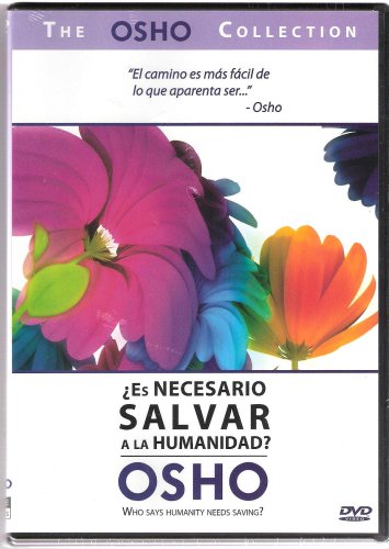 DVD-OSHO  Parte I- ¿Es necesario salvar a la humanidad?