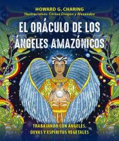 El oráculo de los ángeles amazónicos: trabajando con ángeles, devas y espíritus vegetales.