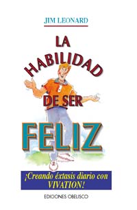 La habilidad de ser feliz: creando éxtasis diario con vivation