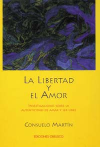 La libertad y el amor: investigaciones sobre la autenticidad de amar y ser libre