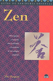 Zen: 108 preguntas y respuestas sobre la filosofía y la práctica de esta antigua tradición