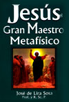 Jesus, El Gran Maestro Metafisico