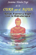 Sistema Hindú-Yogui de la cura por el agua : salud, fuerza y vigor con la hidroterapia