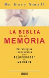 La Biblia de la memoria: estrategias innovadoras para rejuvenecer el cerebro