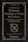 El libro de los talismanes, amuletos y gemas del Zodiaco : el poder psíquico de los talismanes y las