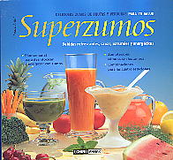 Superzumos, deliciosos zumos de frutas y verduras para tu salud: bebidas refrescantes, sanas, natura