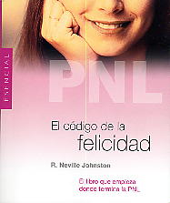 PNL, el código de la felicidad: el libro que empieza donde termina la PNL