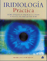 Iridiología práctica: cómo evaluar y mejorar tu salud a través del iris de tus ojos