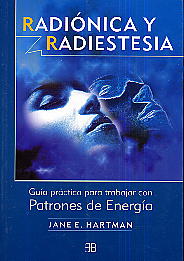 Radiónica y radiestesia: guía práctica para trabajar con patrones de energía