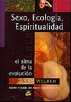 Sexo, ecología, espiritualidad: el alama de la evolución : edición revisada, con nuevo prefacio del