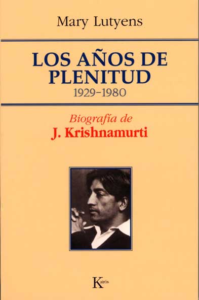 Los años de plenitud: biografía de J. Krishnamurti