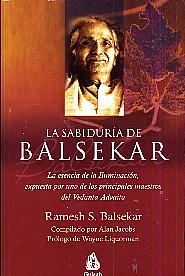 La sabiduría de Balsekar  : la esencia de la iluminación, expuesta por uno de los principales maestr