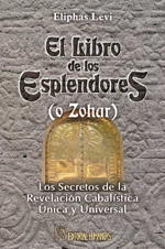 El libro de los esplendores (o Zohar) : los secretos de la revelación cabalísta única y universal