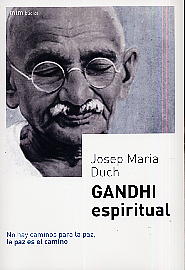 Gandhi espiritual: no hay caminos para la paz, la paz es el camino