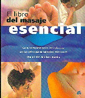 El libro del masaje esencial  : guía completa para introducirse en las principales terapias manuales
