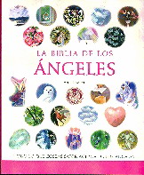 La Biblia de los ángeles : todo lo que deseas saber acerca de los ángeles