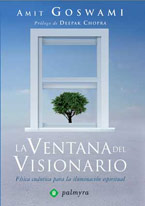La ventana del visionario : física cuántica para la iluminación espiritual