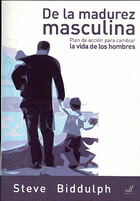 De la madurez masculina : plan de acción para cambiar la vida de los hombres