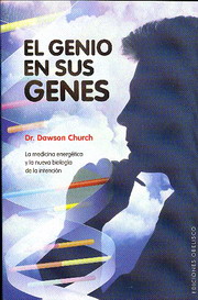 El genio en sus genes : la medicina energética y la nueva biología de la intención