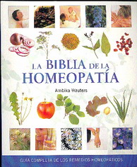 La biblia de la homeopatía : guía completa de los remedios homeopáticos