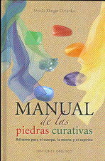 Manual de las piedras curativas : bálsamo para el cuerpo, la mente y el espíritu