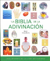La biblia de la adivinación : guía definitiva de las artes adivinatorias