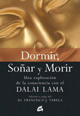 Dormir, soñar y morir : una exploración de la consciencia con el Dalai Lama