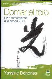 Domar el Toro. Un acercamiento a la Senda Zen.