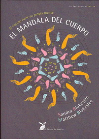 El mandala del cuerpo : el cuerpo tiene su propia mente