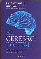 El cerebro digital : cómo las nuevas tecnologías están cambiando nuestra mente