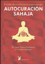 Autocuración sahaja : el poder de curarte con tu propia energía