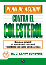 Plan de acción contra el colesterol : guía para prevenir el aumento del colesterol y mantener una bu