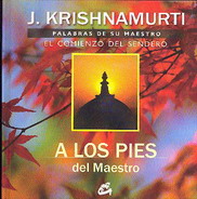 A los pies del maestro : palabras de su maestro. El comienzo del sendero