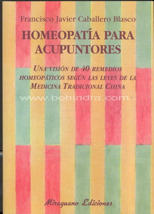 Homeopatía para acupuntores : una visión de 40 remedios homeopáticos según las leyes de la medicina