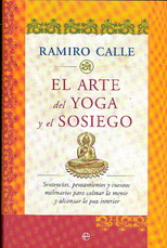 El arte del yoga y el sosiego : sentencias, pensamientos y cuentos milenarios para calmar la mente y