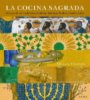 La cocina sagrada : recetas de las tradiciones cristiana, islámica, budista, hindú y judía