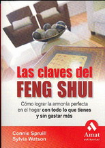 Las claves del feng shui : cómo lograr la armonía perfecta en el hogar con todo lo que tienes y sin
