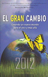 El gran cambio : creando un nuevo mundo para el 2012 y más allá