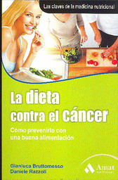 La dieta contra el cáncer : como prevenirlo con una buena alimentación