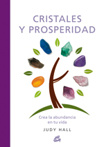 Cristales y prosperidad : crea la abundancia en tu vida