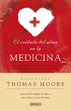 El cuidado del alma en la medicina : una guía espiritual para los enfermos y las personas que cuidan