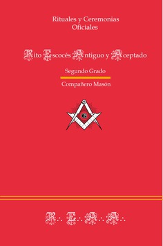 Ritual del REAA : segundo grado : ceremonias oficiales del rito escocés antiguo y aceptado