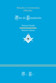 Ritual del rito emulación (tercer grado) : ceremonias oficiales del rito emulación