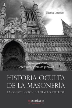 Historia oculta de la masonería VI : catedrales, gremios y naves