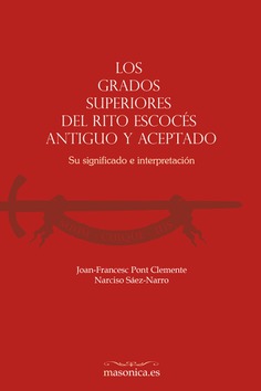 Los grados superiores del Rito Escocés Antiguo y Aceptado. Su significado e interpretación