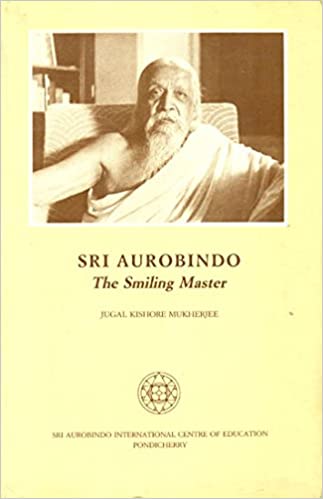 Sri Aurobindo the Smiling Master