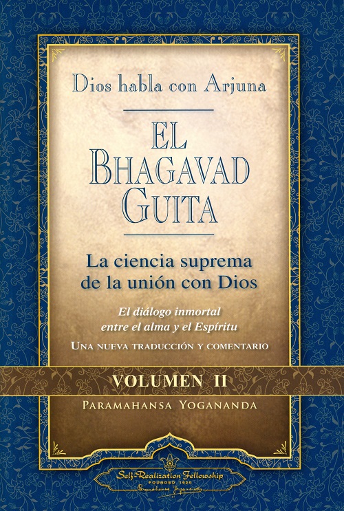 El Bhagavad Guita. Volumen II. Dios habla con Arjuna. La Ciencia Suprema de la Unión con Dios
