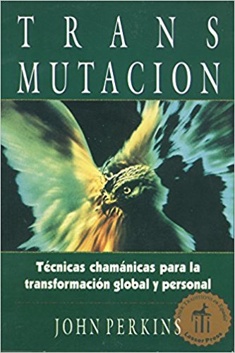 Transmutación. Técnicas chamánicas para la transformación global y personal