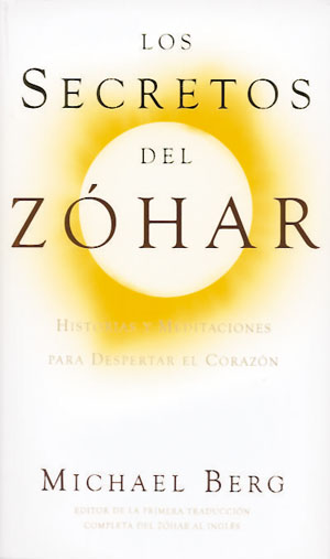 Los Secretos del Zóhar. Historias y meditaciones para despertar el corazón