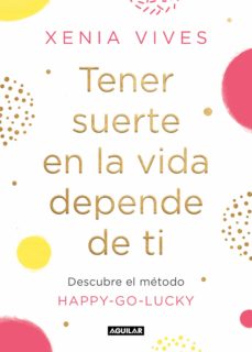 Tener suerte en la vida depende de ti : descubre el método happy-go-lucky